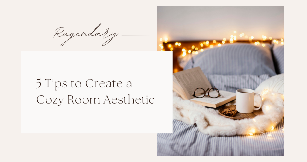 5 Tips to Create a Cozy Room Aesthetic